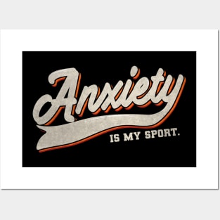 Anxiety is my sport Posters and Art